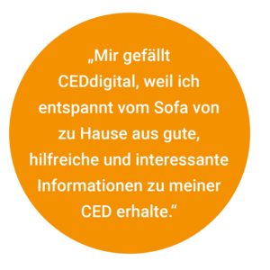 „Mir gefällt CEDdigital, weil ich entspannt vom Sofa von zu Hause aus gute, hilfreiche und interessante Informationen zu meiner CED erhalte.“